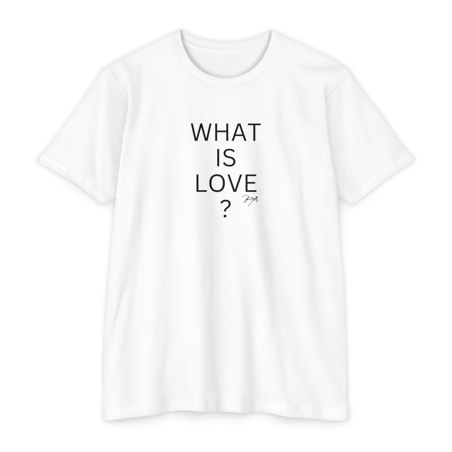 "What Is Love?" Tee