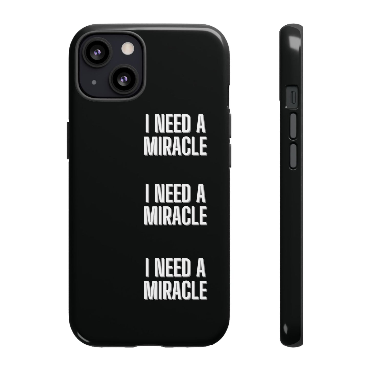 "I Need A Miracle" Phone Case