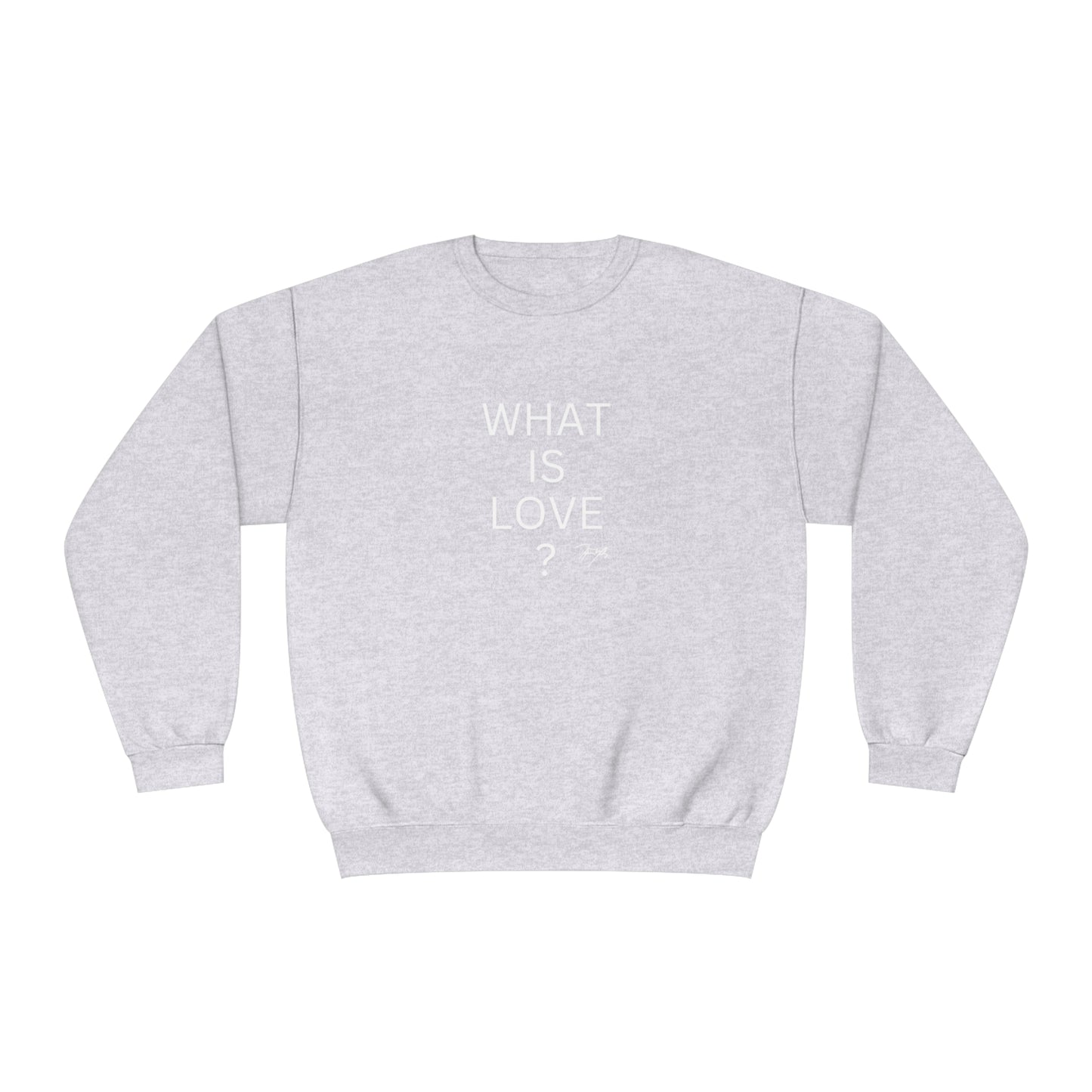 "What is love?" Crewneck Sweatshirt