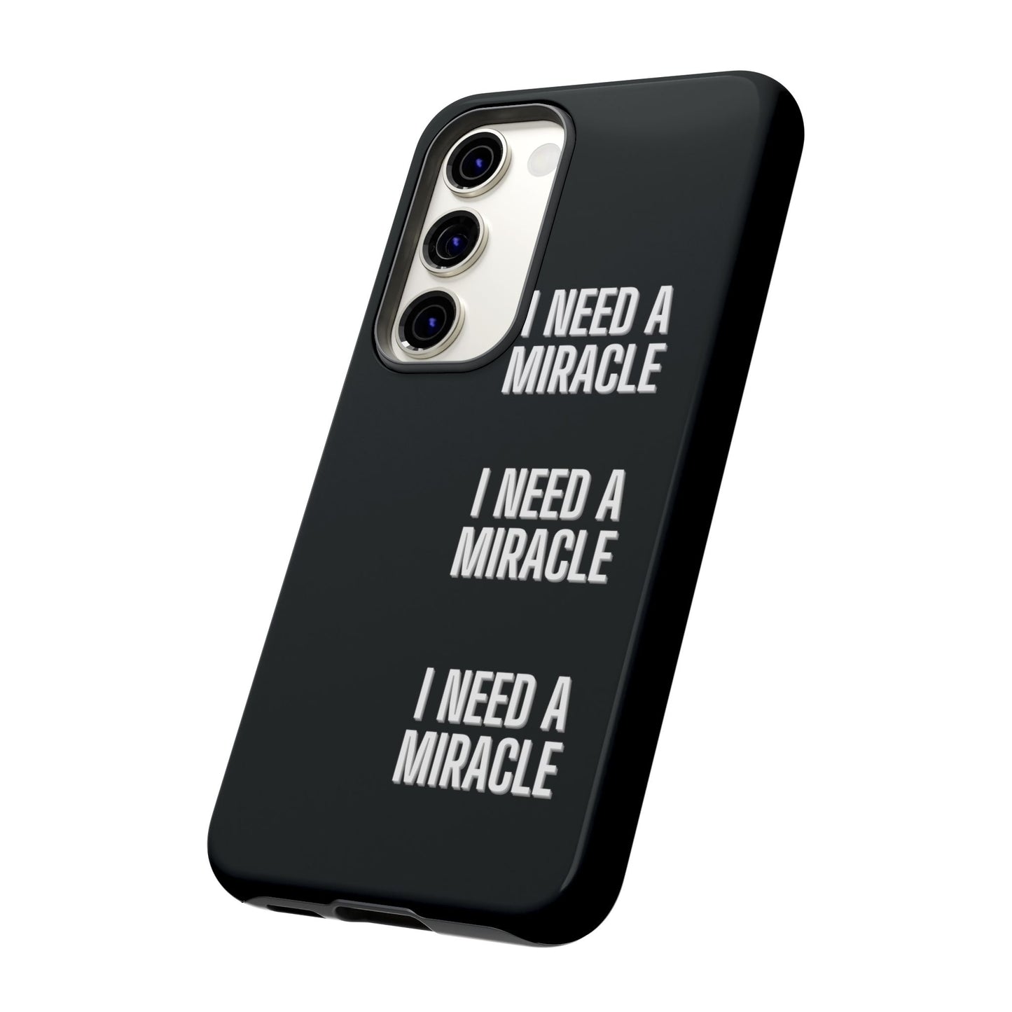 "I Need A Miracle" Phone Case