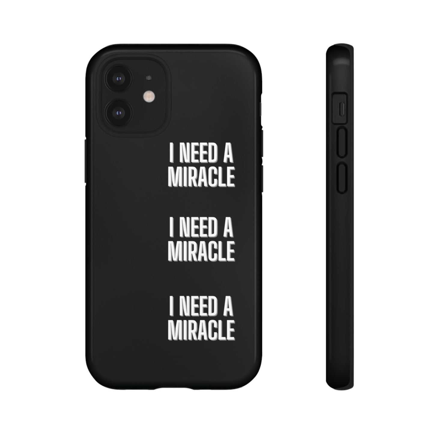 "I Need A Miracle" Phone Case