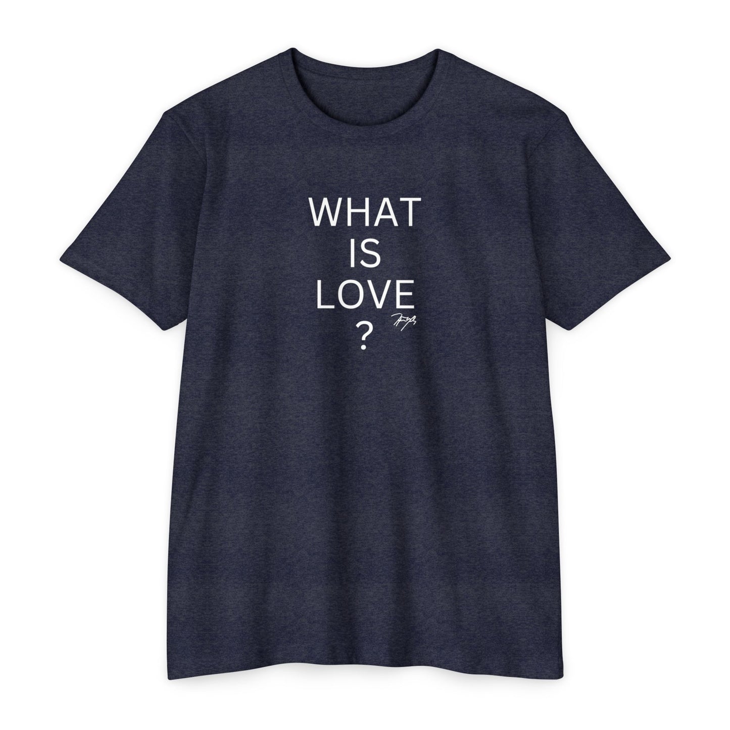 "What Is Love?" Tee