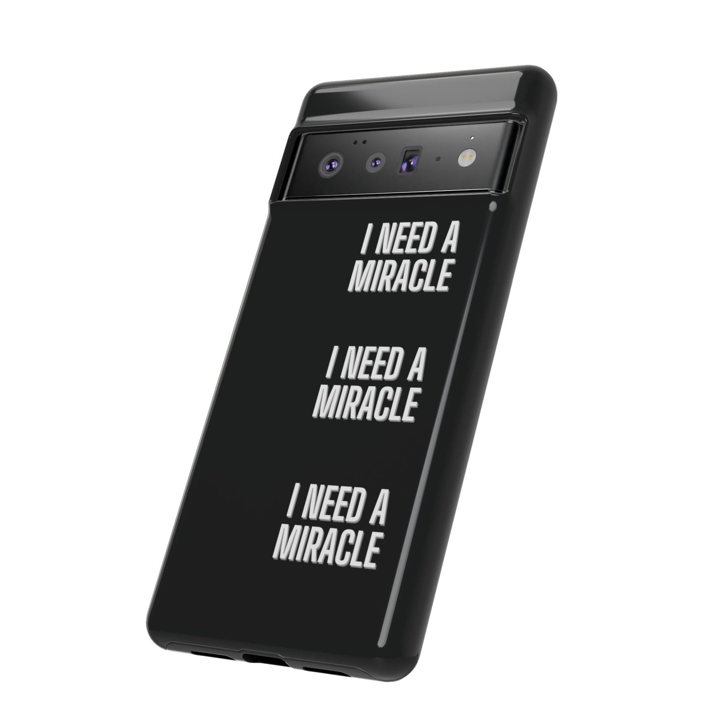 "I Need A Miracle" Phone Case