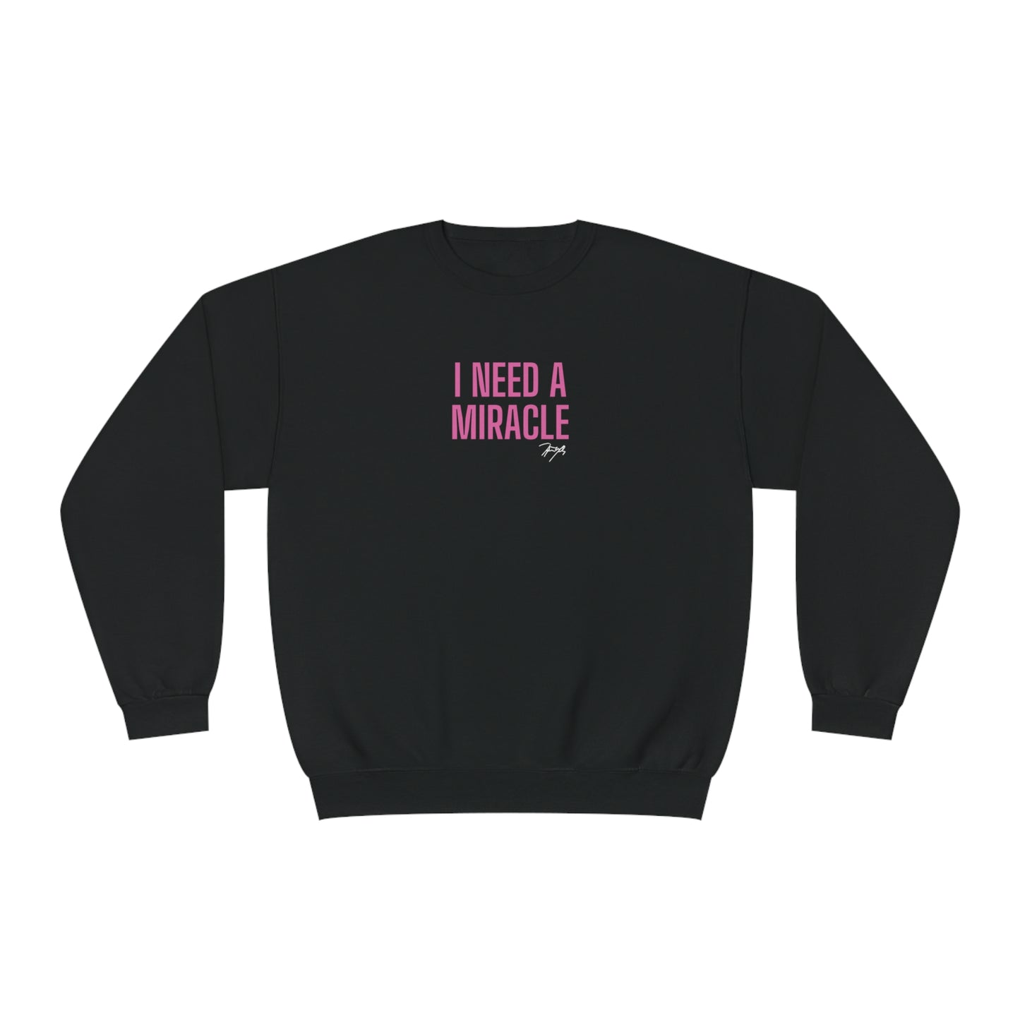 I Need A Miracle" Crewneck Sweatshirt