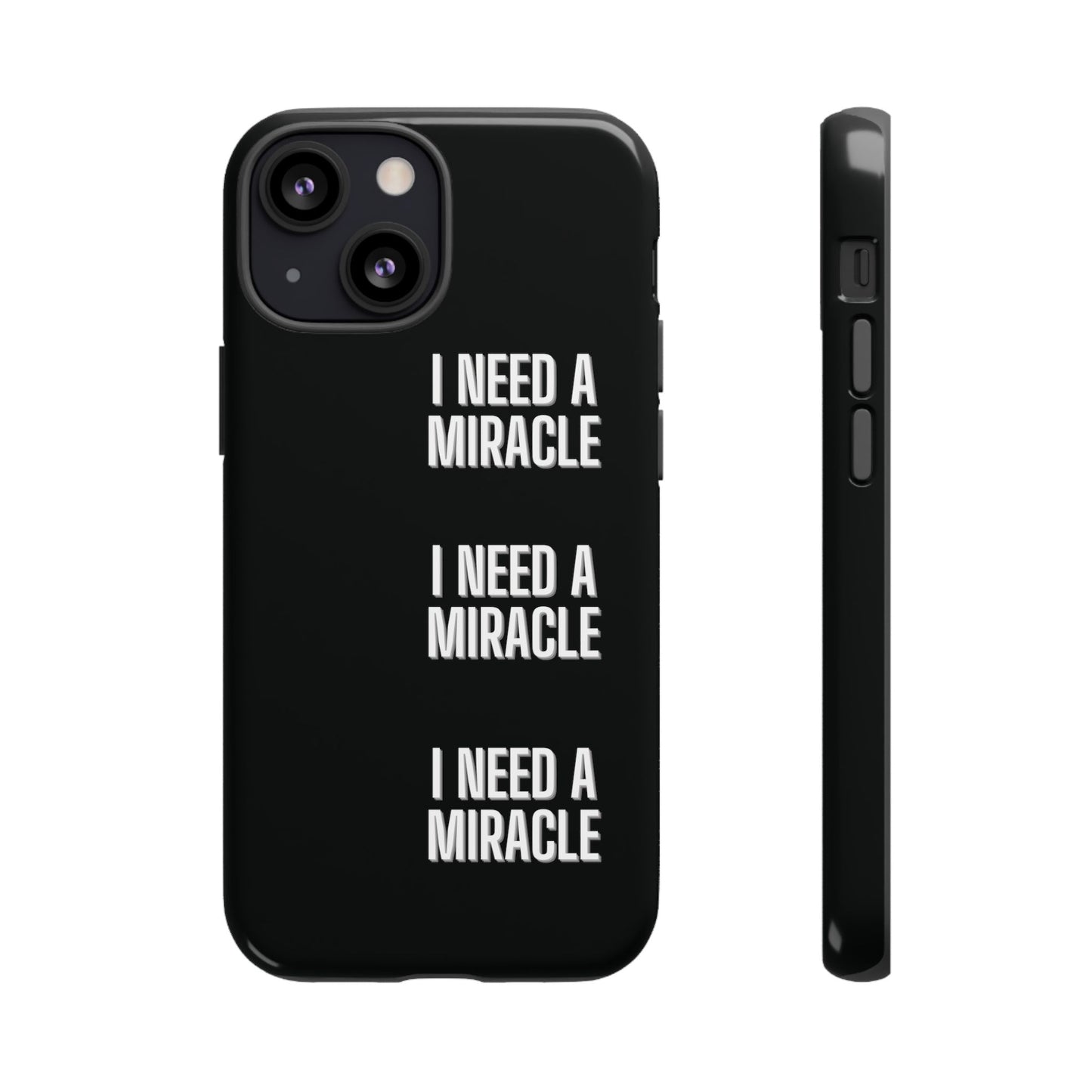 "I Need A Miracle" Phone Case