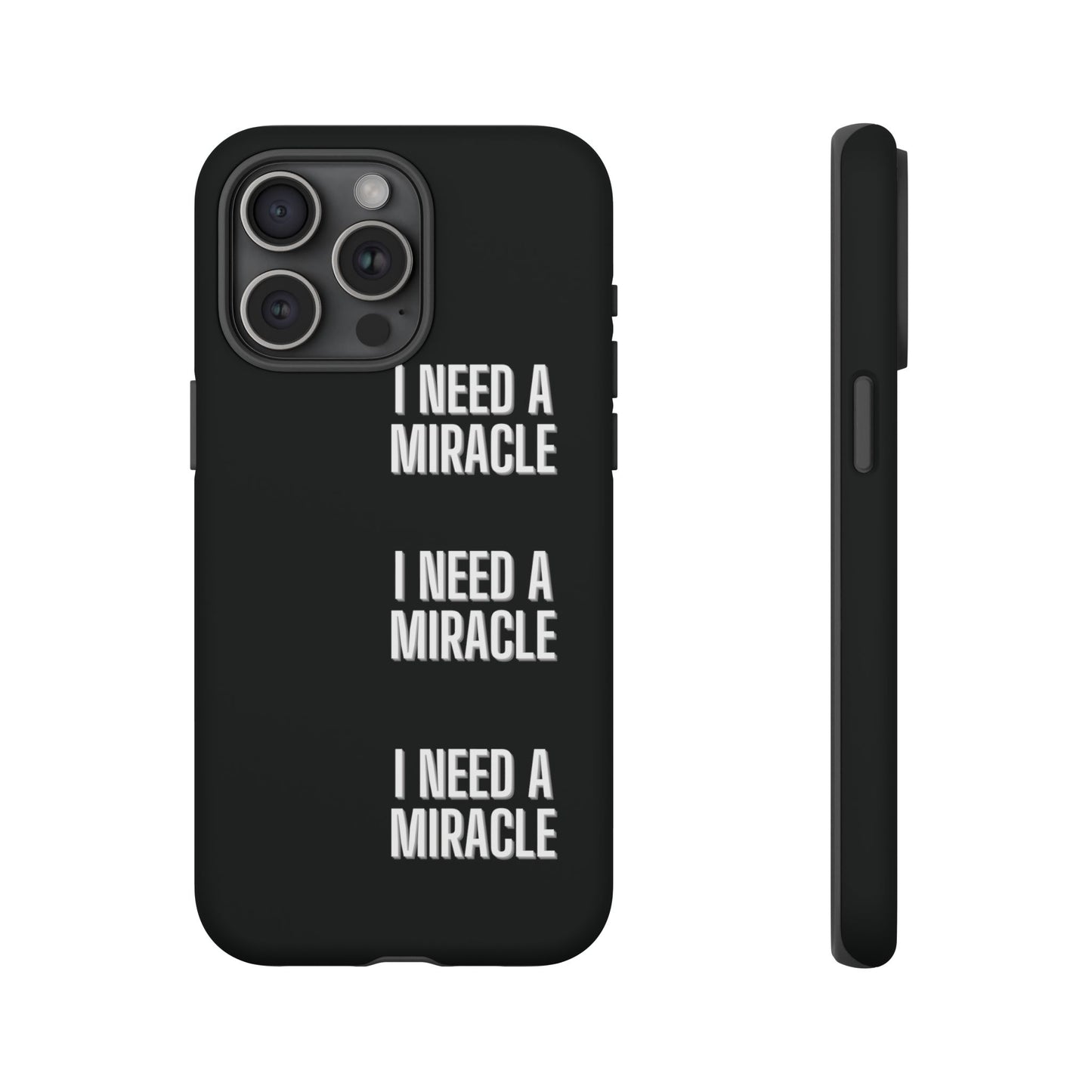 "I Need A Miracle" Phone Case