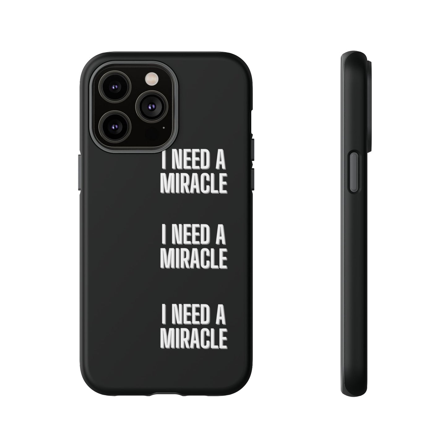 "I Need A Miracle" Phone Case