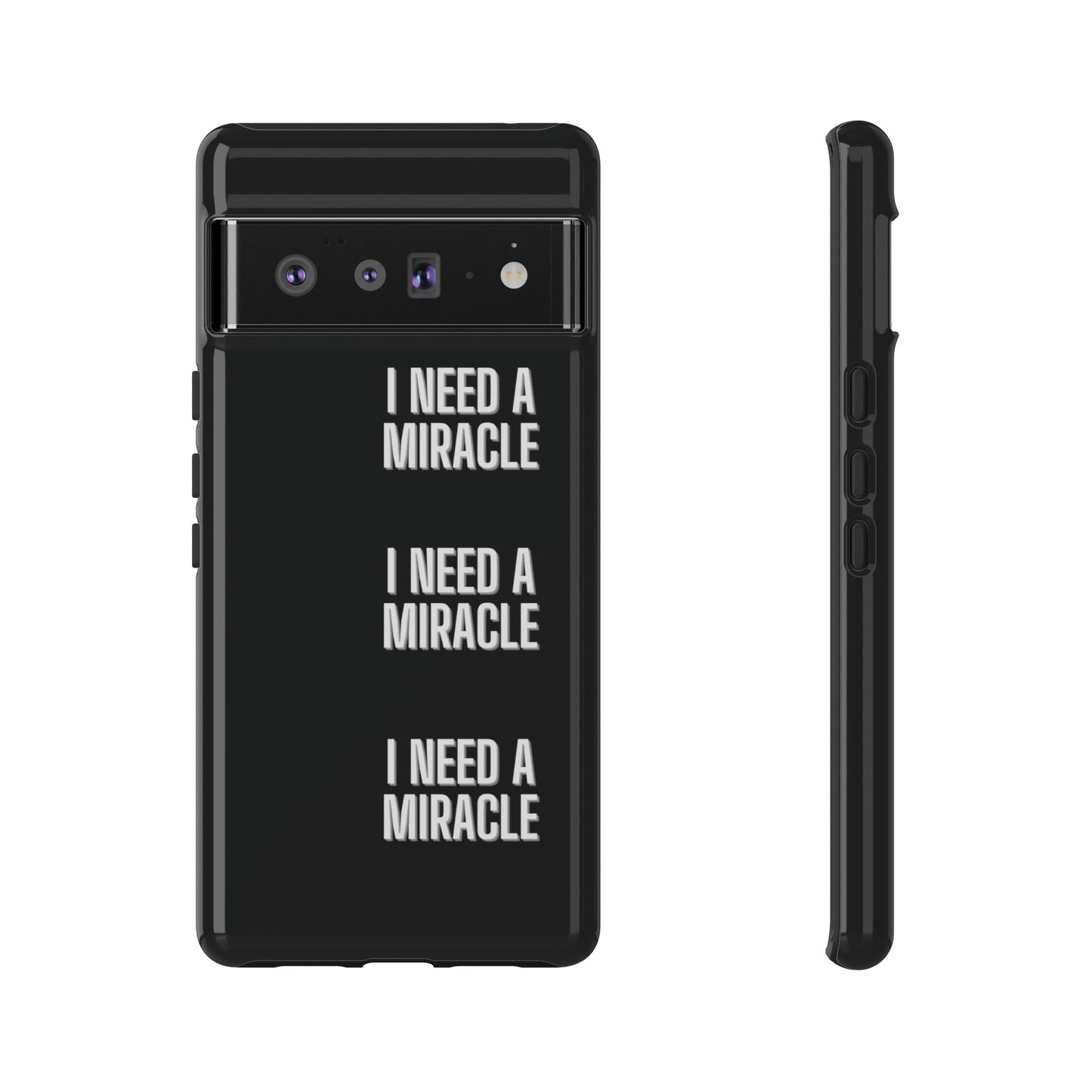 "I Need A Miracle" Phone Case