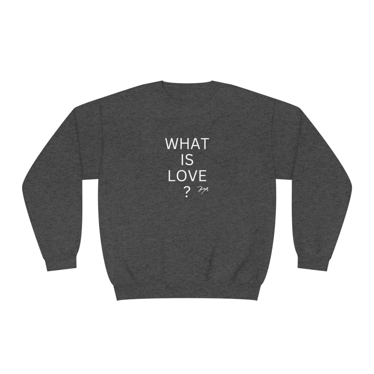 "What is love?" Crewneck Sweatshirt