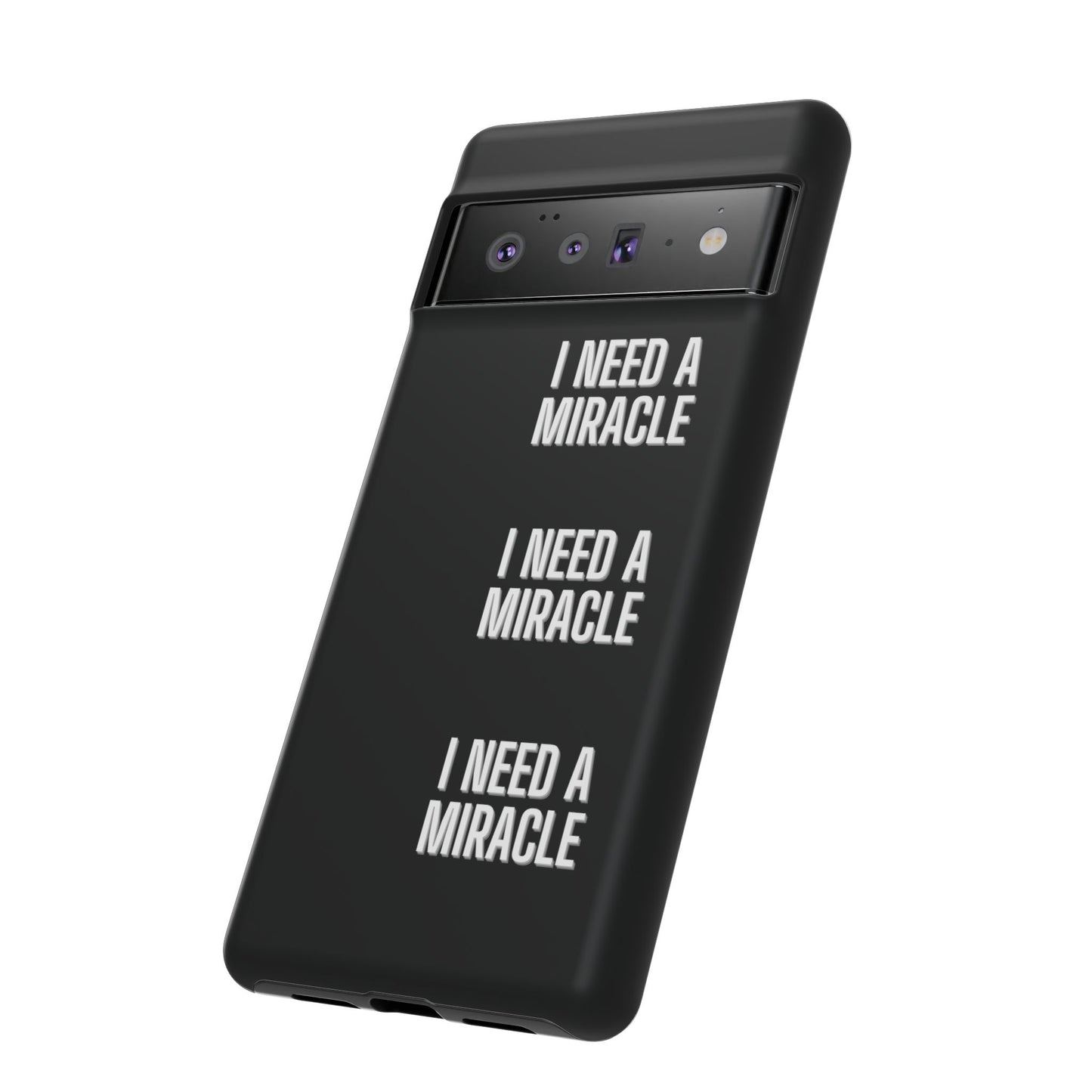 "I Need A Miracle" Phone Case