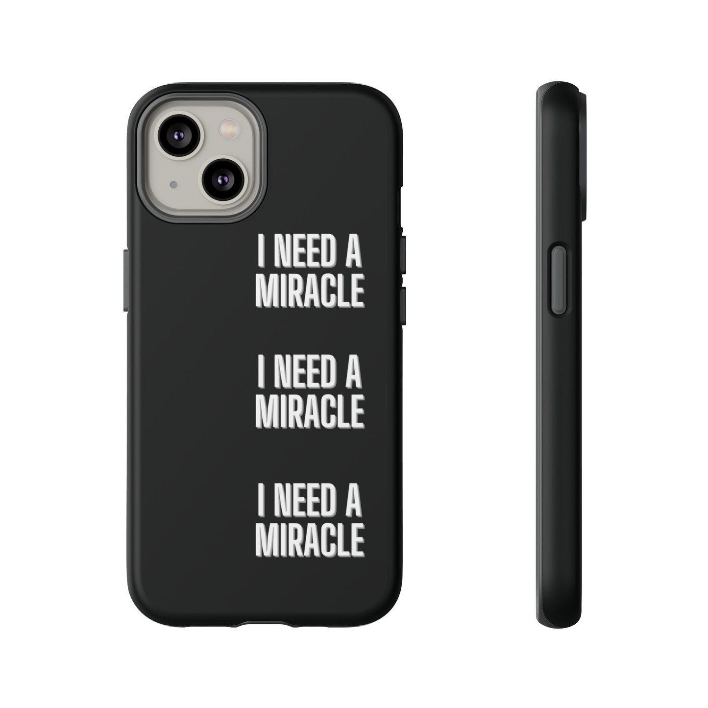 "I Need A Miracle" Phone Case