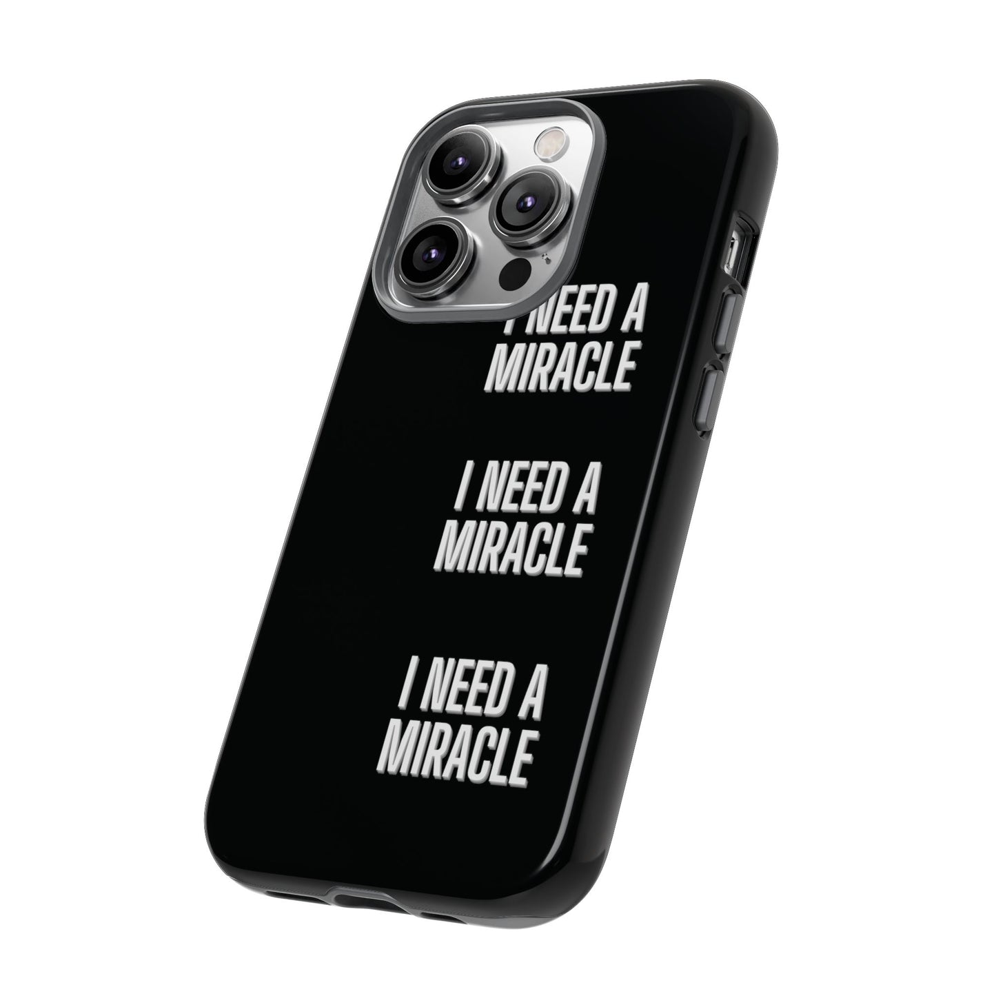 "I Need A Miracle" Phone Case