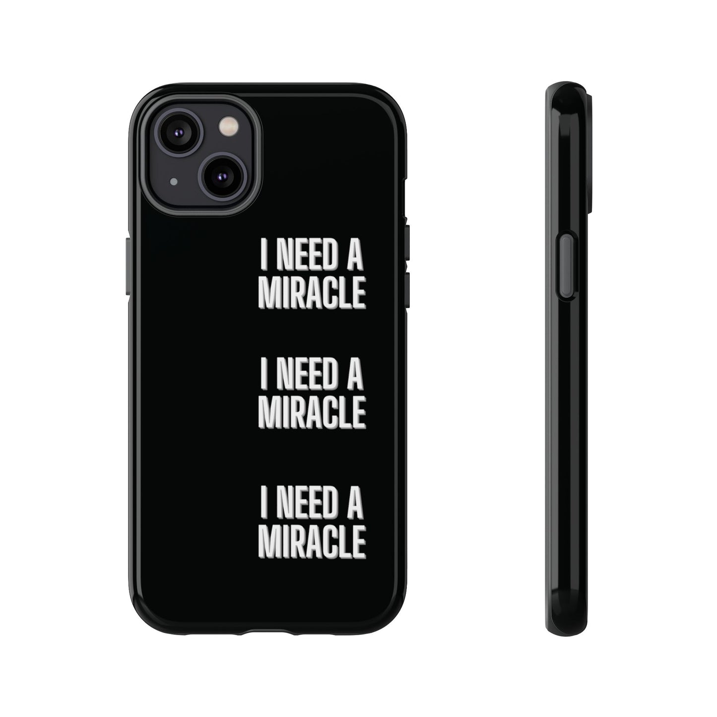 "I Need A Miracle" Phone Case