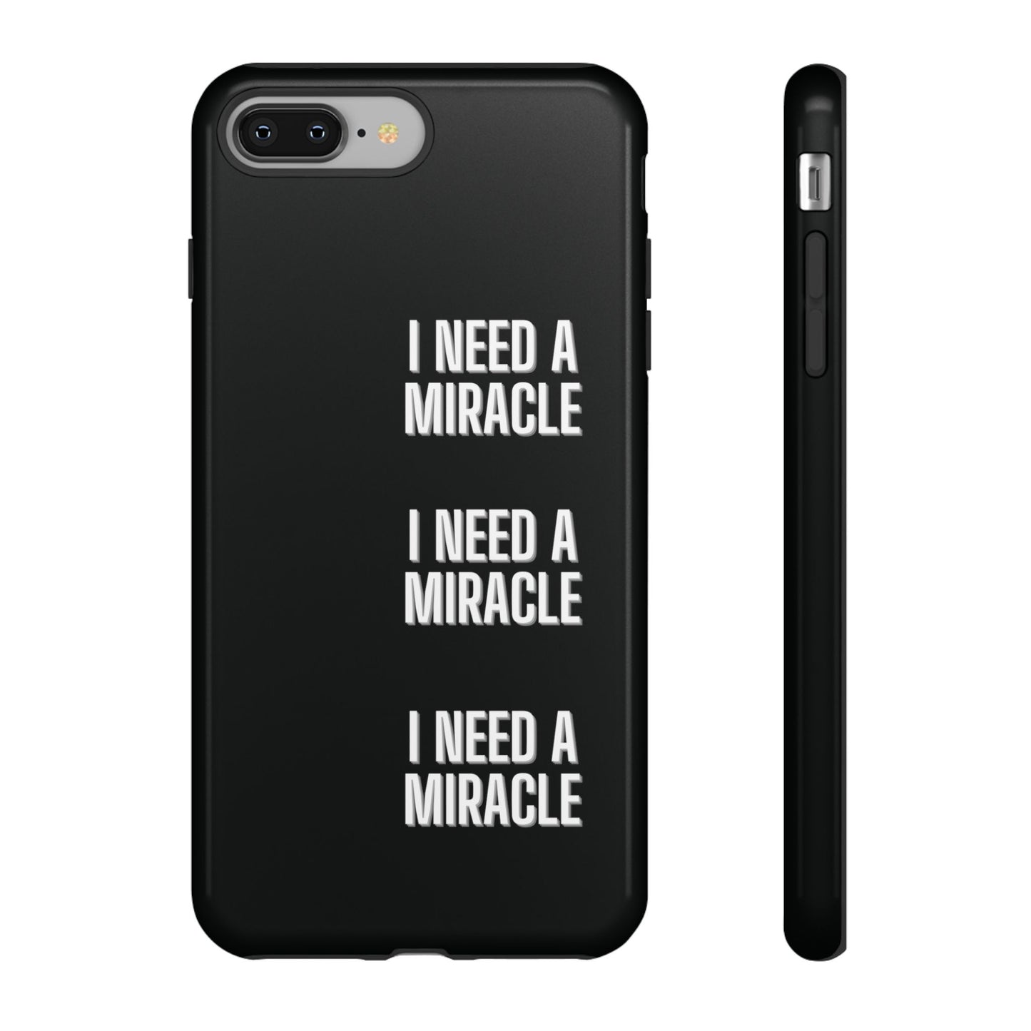 "I Need A Miracle" Phone Case