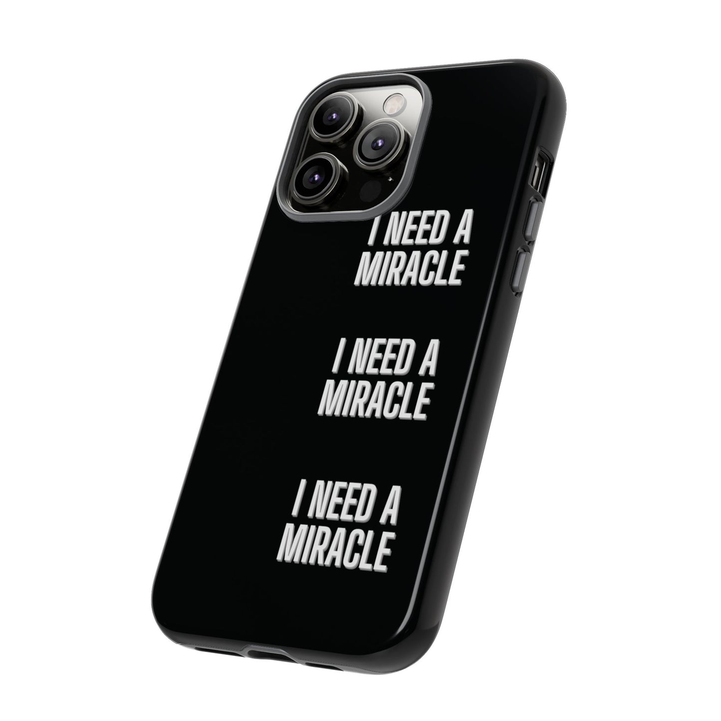 "I Need A Miracle" Phone Case