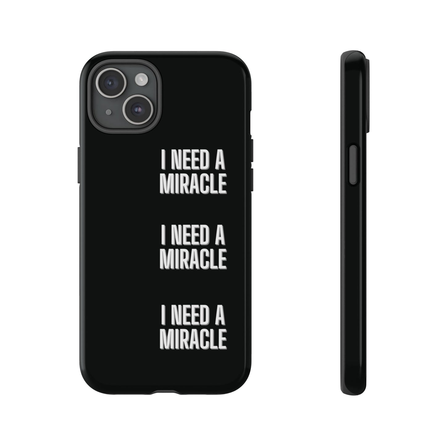 "I Need A Miracle" Phone Case