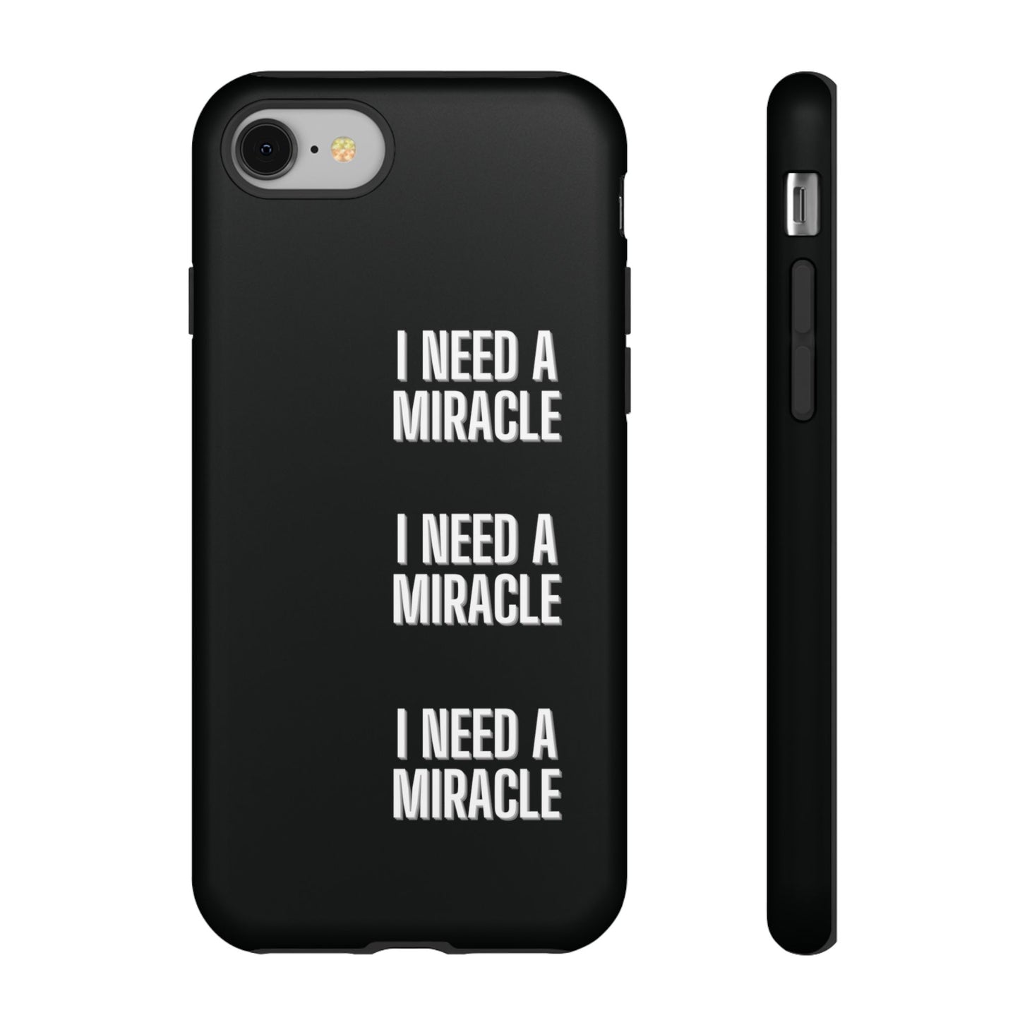 "I Need A Miracle" Phone Case