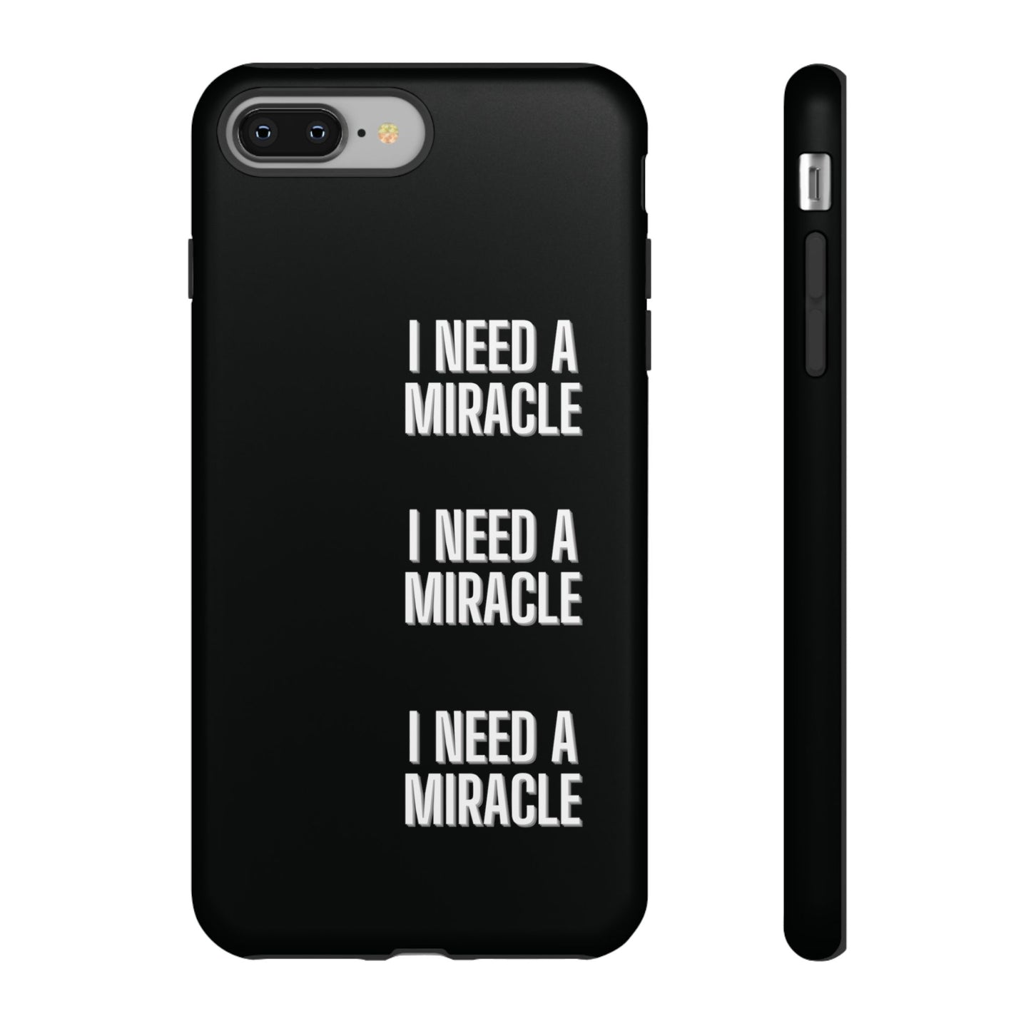 "I Need A Miracle" Phone Case