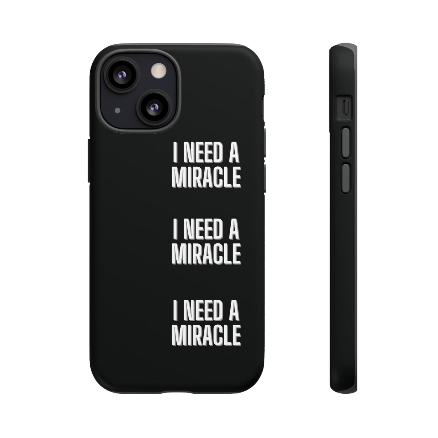 "I Need A Miracle" Phone Case