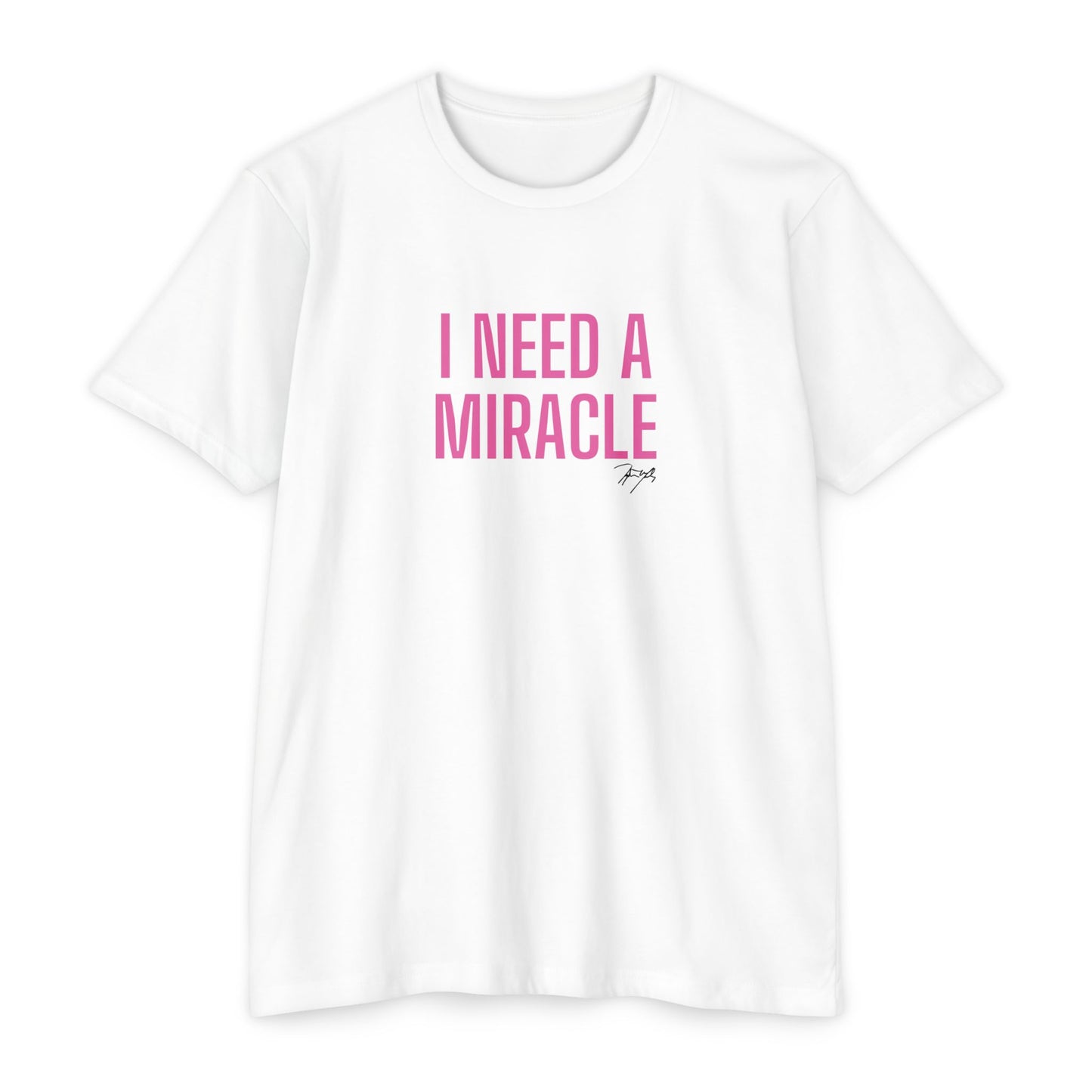 "I Need A Miracle" Tee