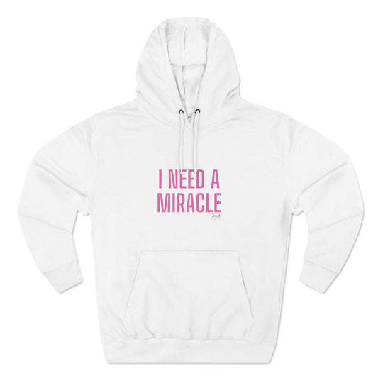 "I Need A Miracle" Unisex Fleece Hoodie