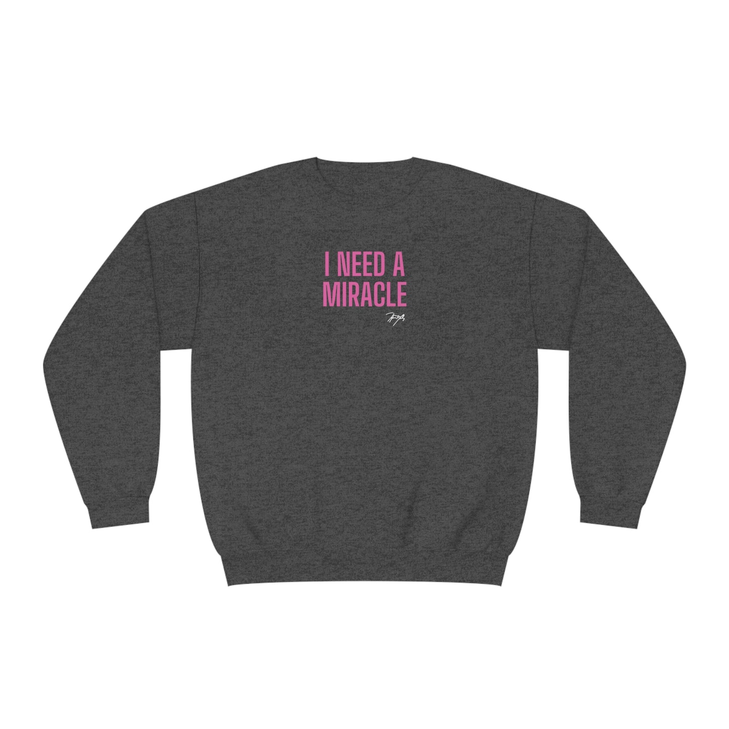 I Need A Miracle" Crewneck Sweatshirt