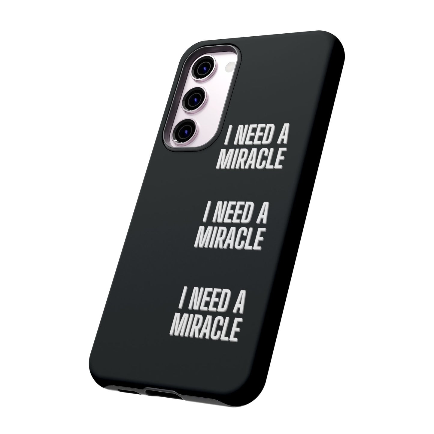 "I Need A Miracle" Phone Case