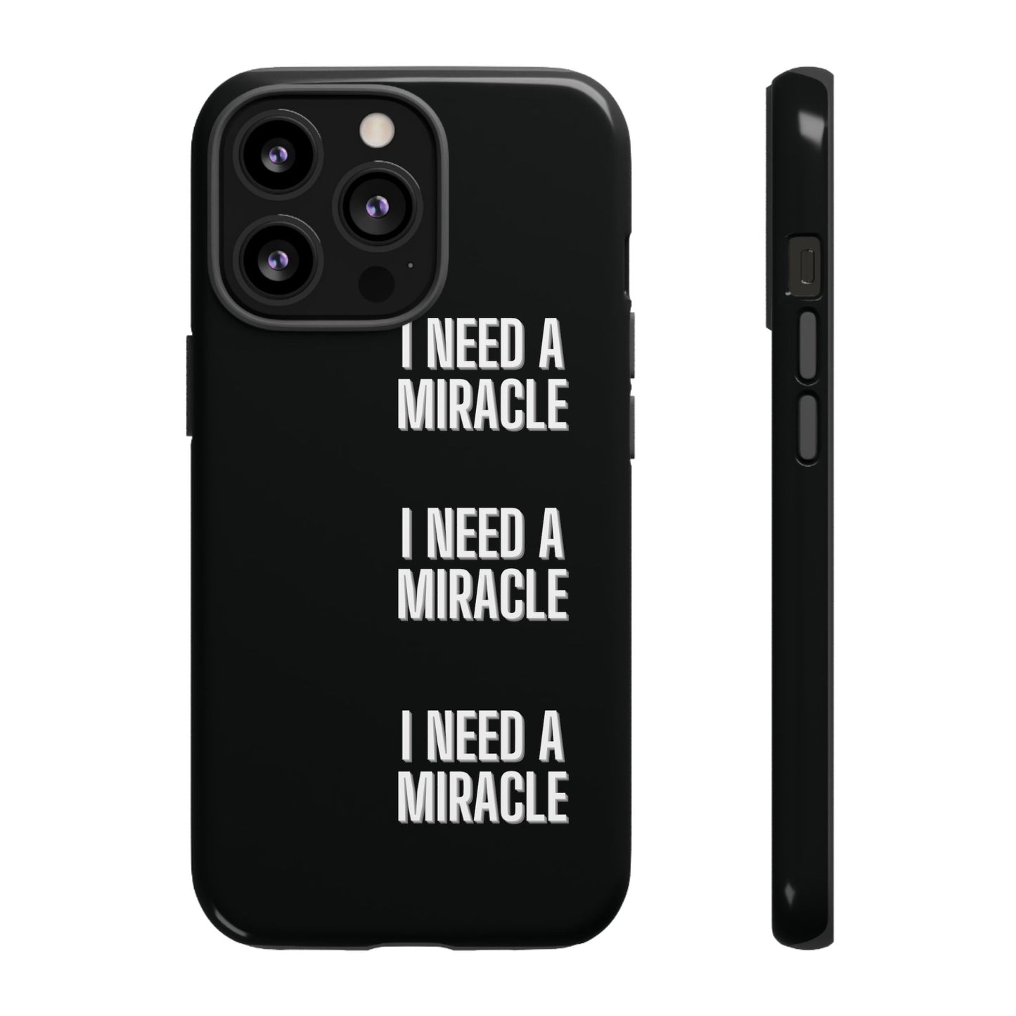 "I Need A Miracle" Phone Case