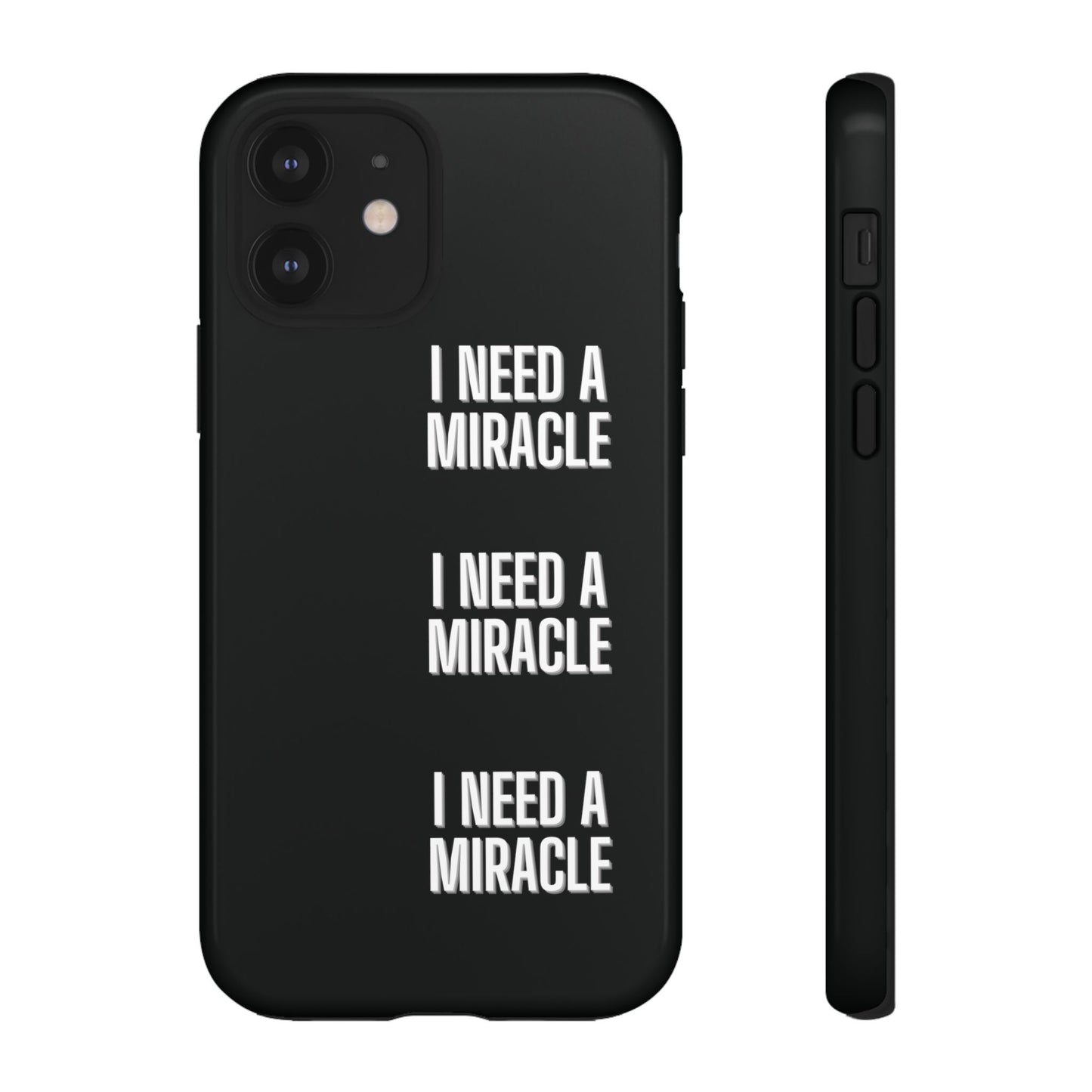 "I Need A Miracle" Phone Case