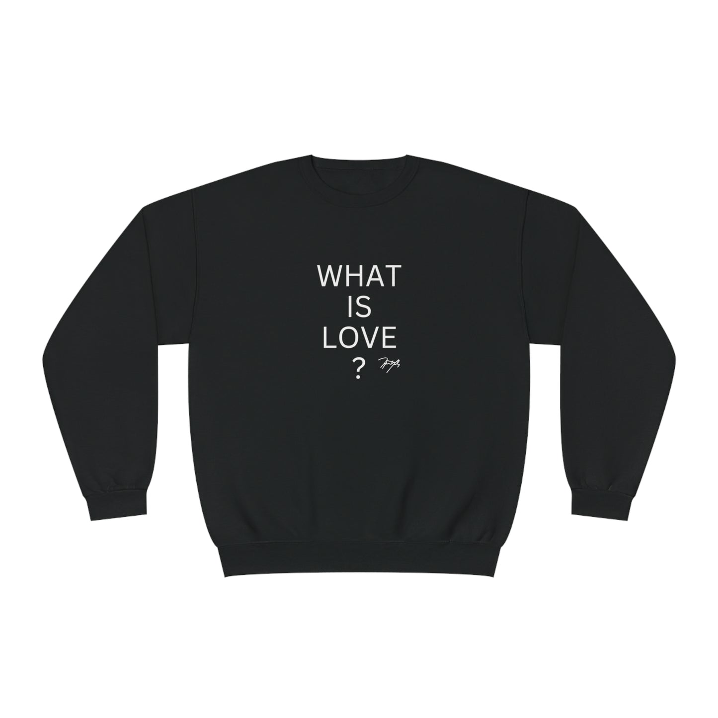 "What is love?" Crewneck Sweatshirt