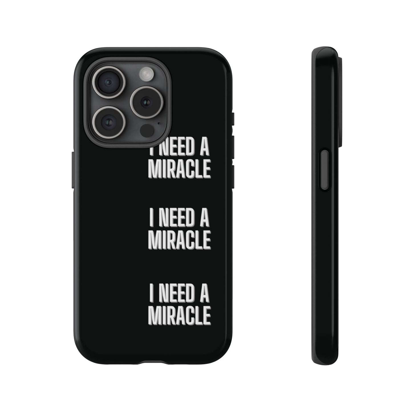 "I Need A Miracle" Phone Case