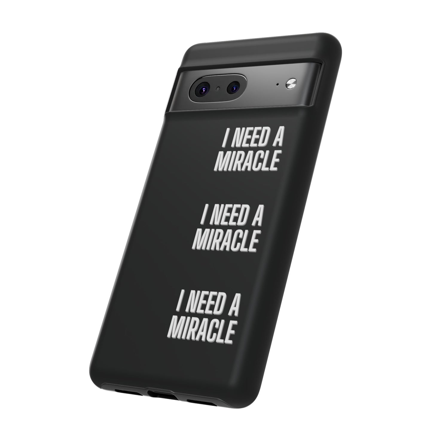 "I Need A Miracle" Phone Case