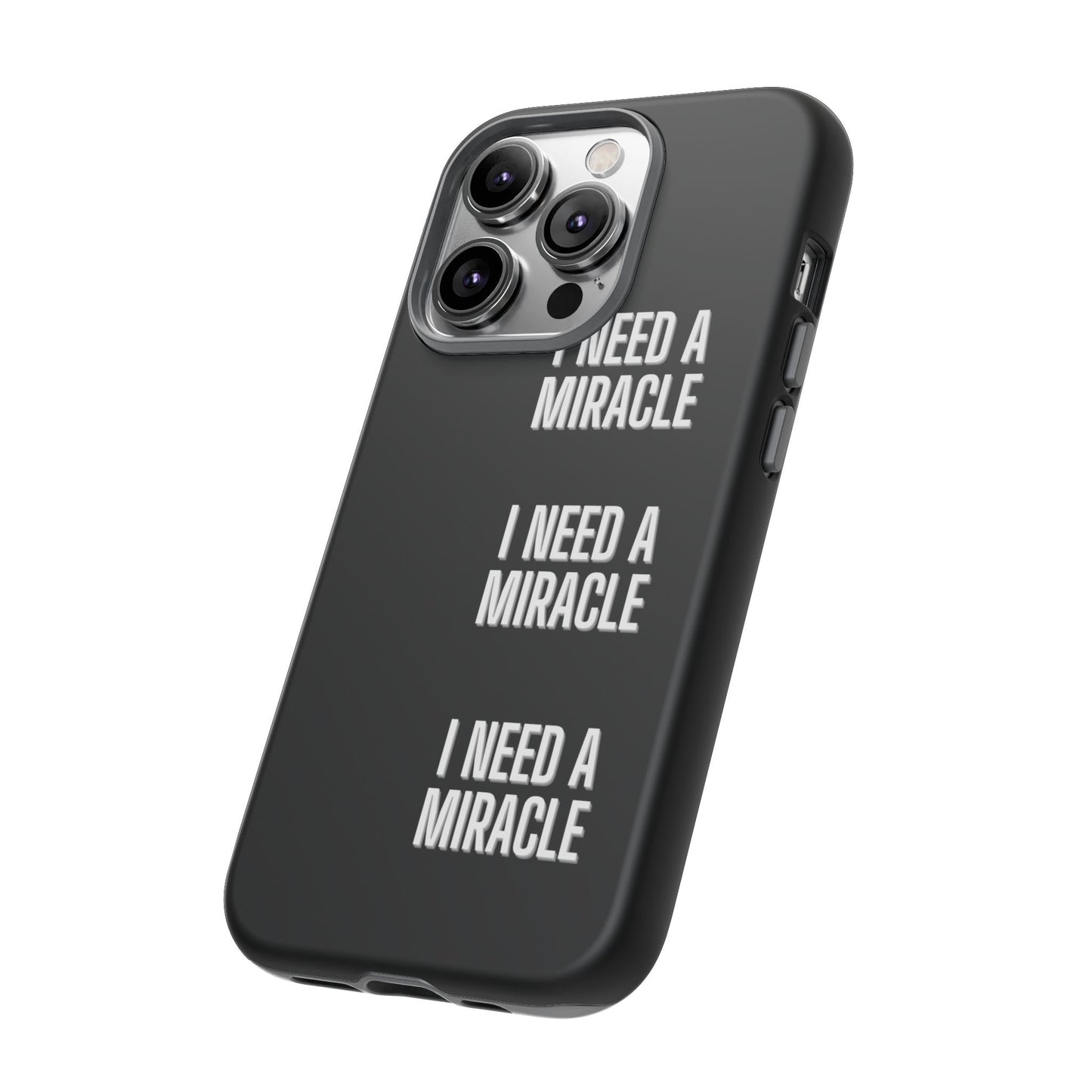 "I Need A Miracle" Phone Case