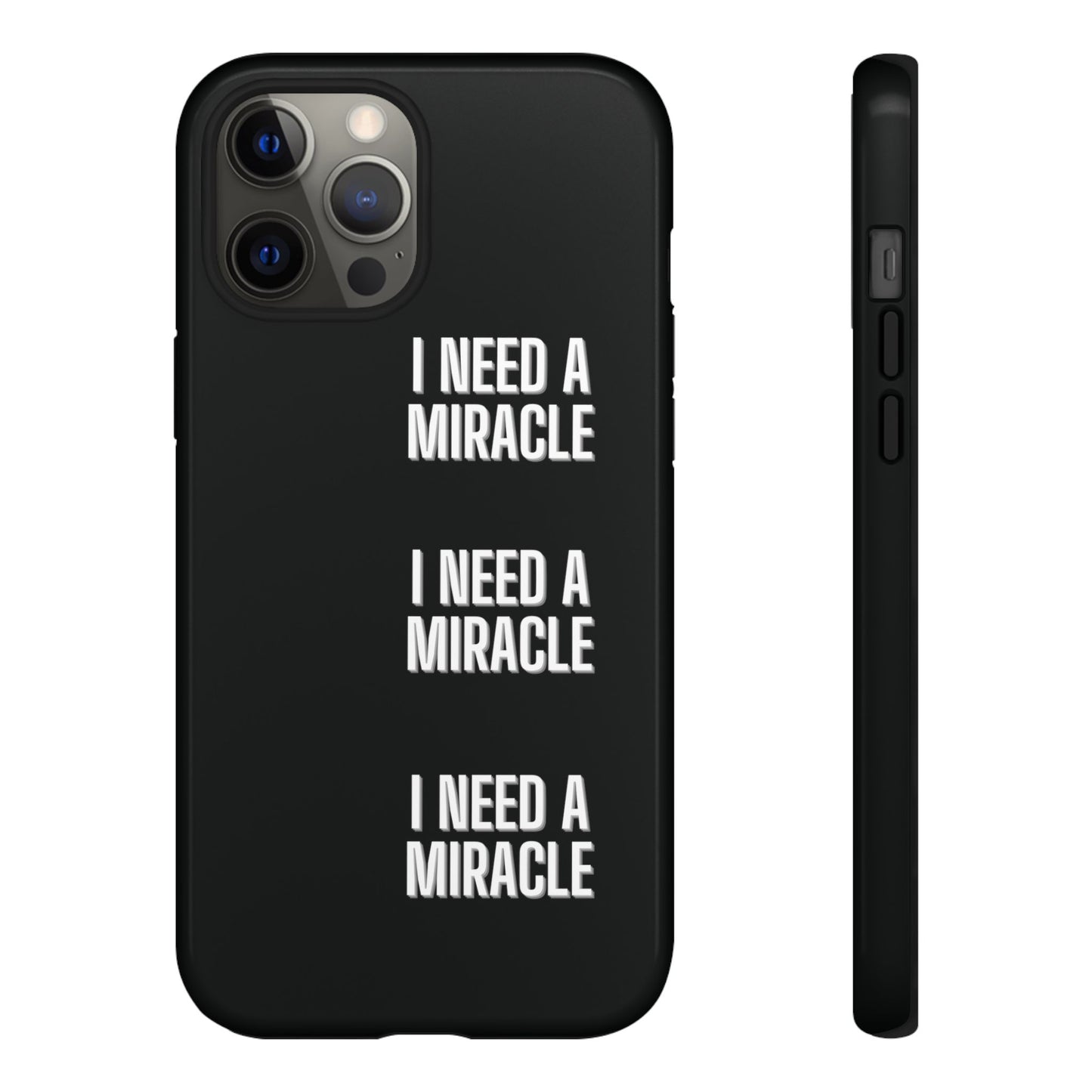 "I Need A Miracle" Phone Case