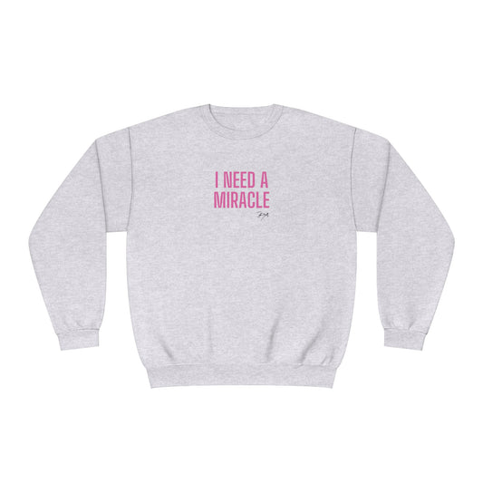 I Need A Miracle" Crewneck Sweatshirt