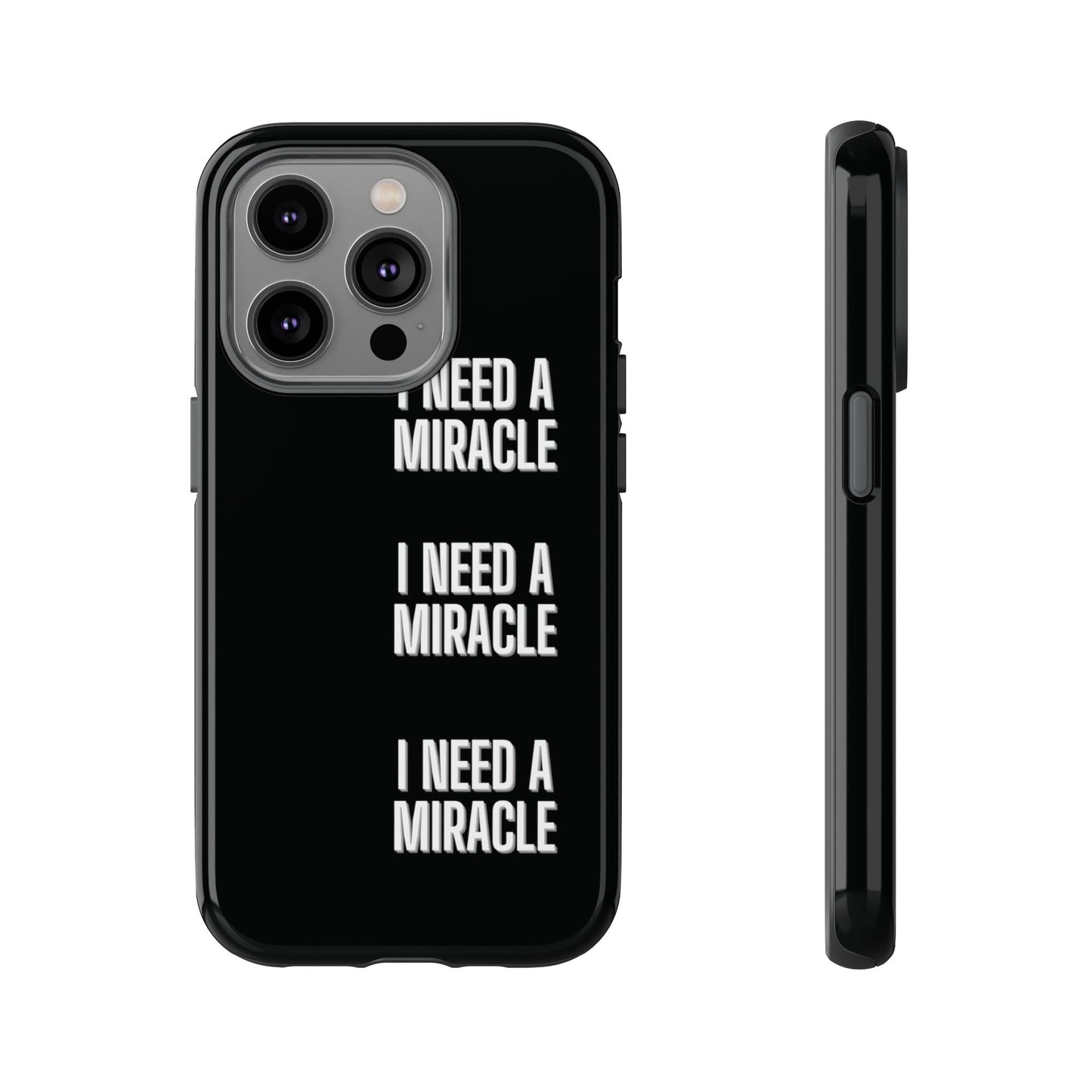 "I Need A Miracle" Phone Case