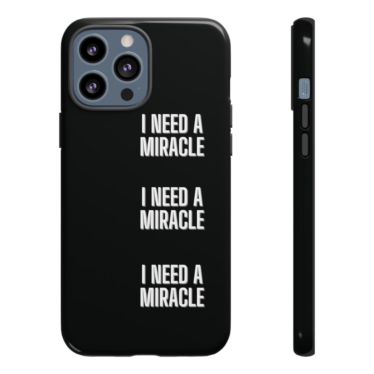 "I Need A Miracle" Phone Case