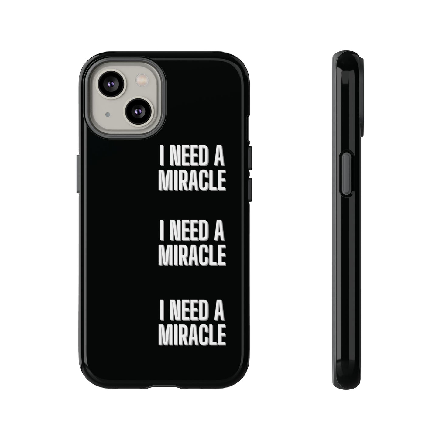 "I Need A Miracle" Phone Case