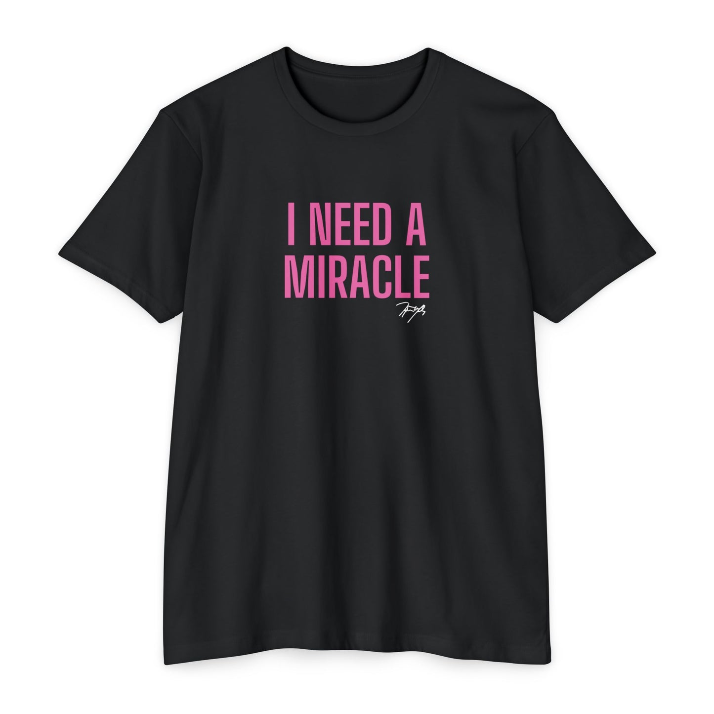 "I Need A Miracle" Tee