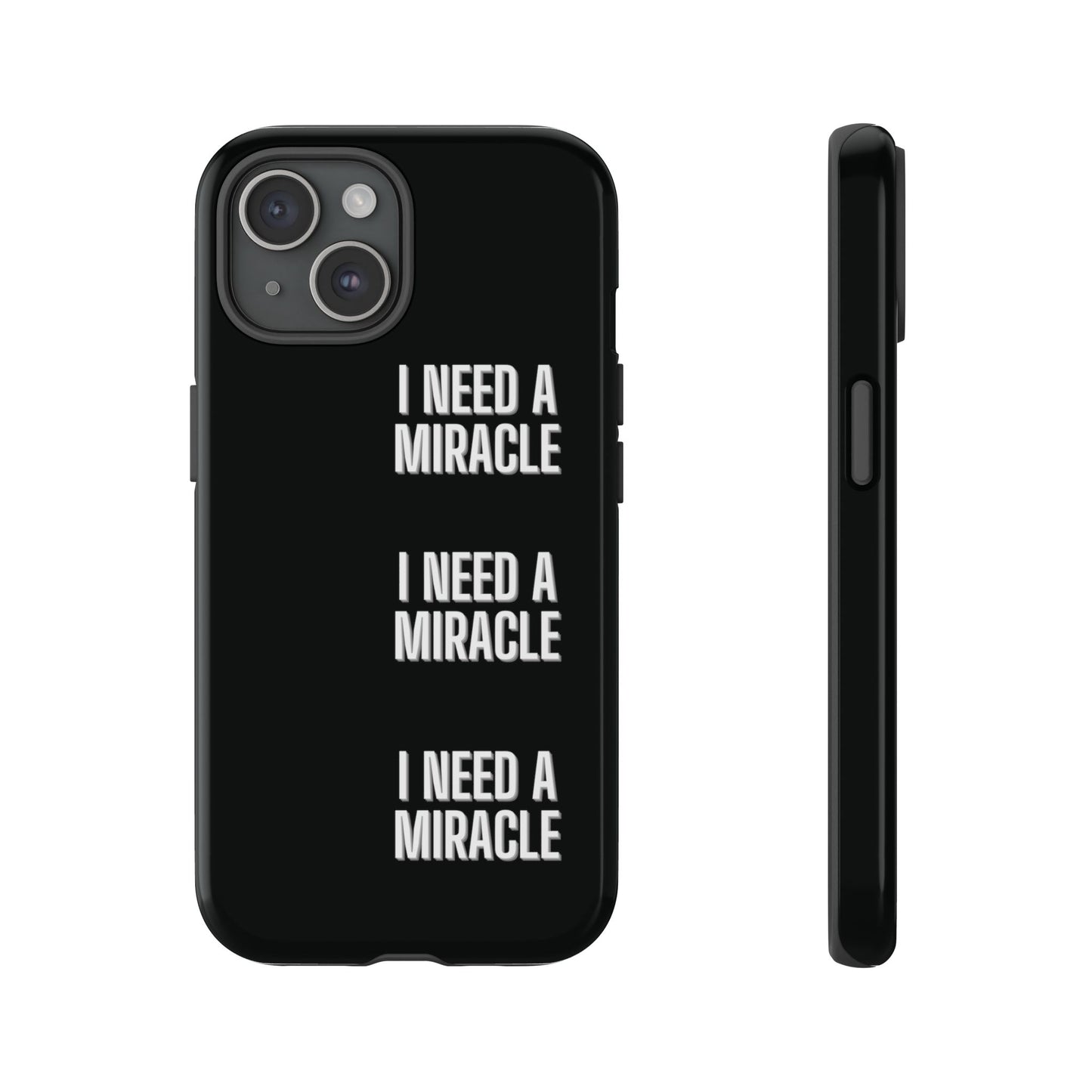 "I Need A Miracle" Phone Case