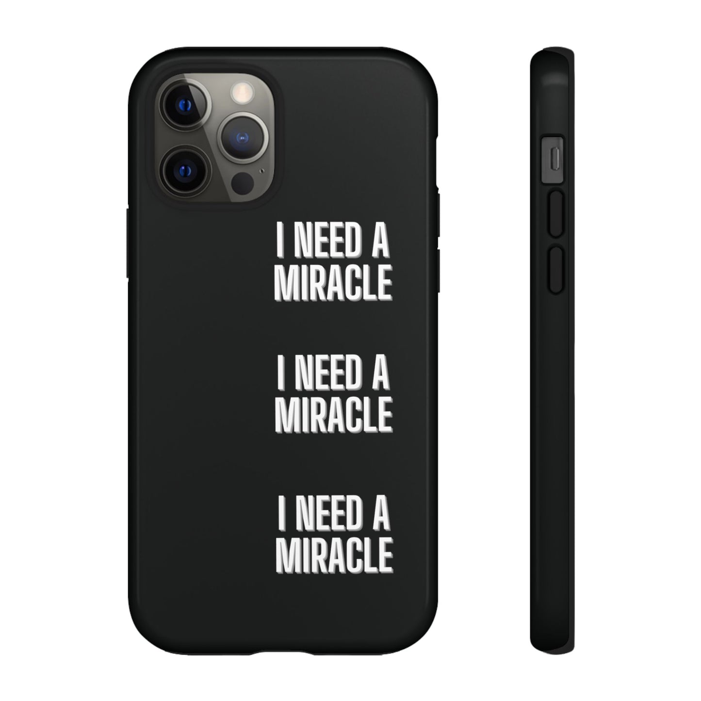 "I Need A Miracle" Phone Case