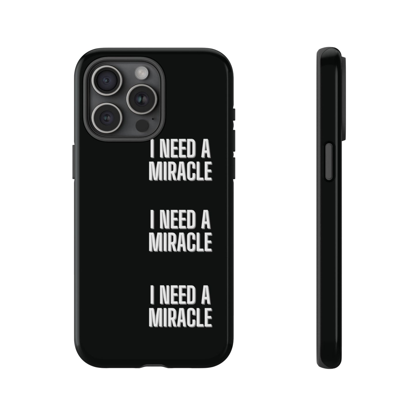 "I Need A Miracle" Phone Case