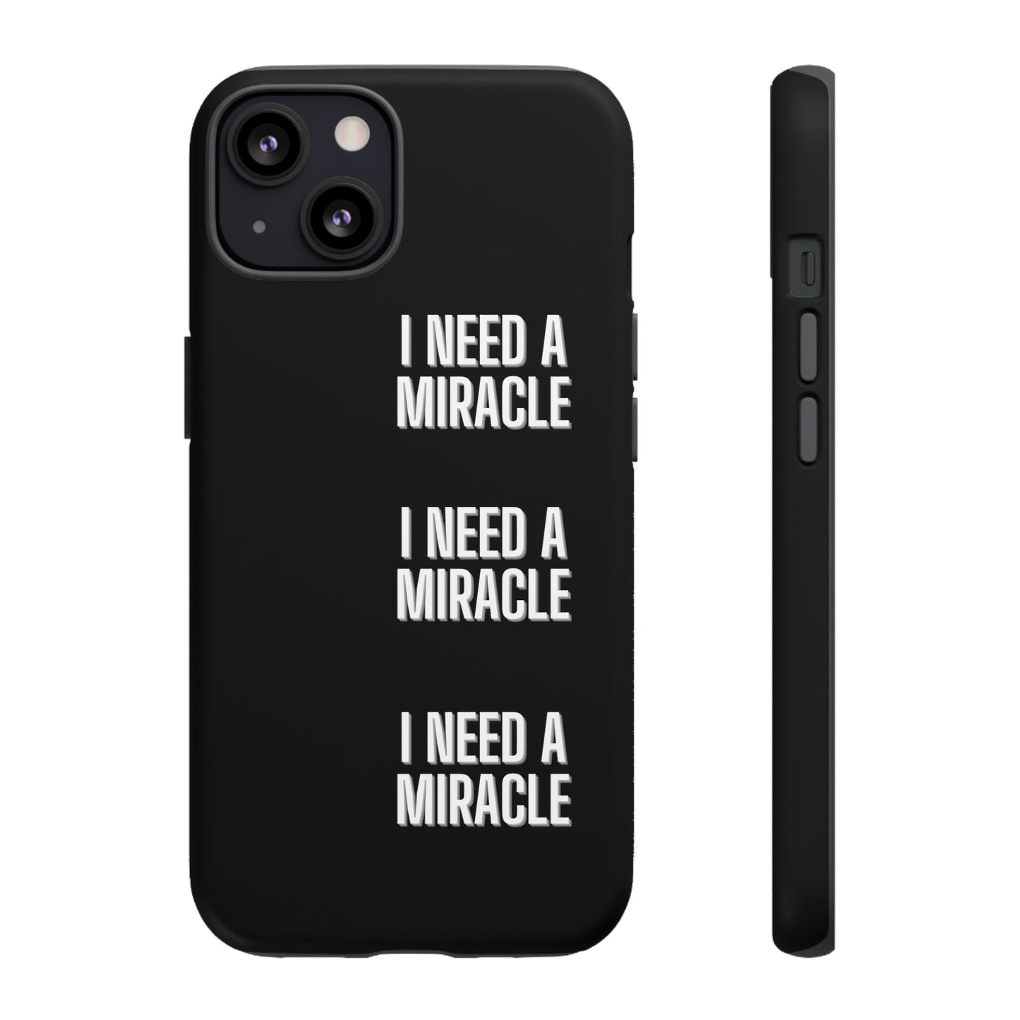 "I Need A Miracle" Phone Case