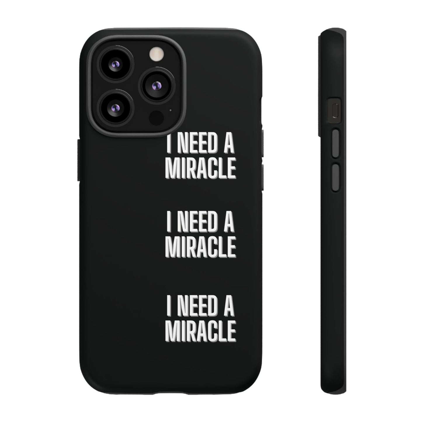 "I Need A Miracle" Phone Case