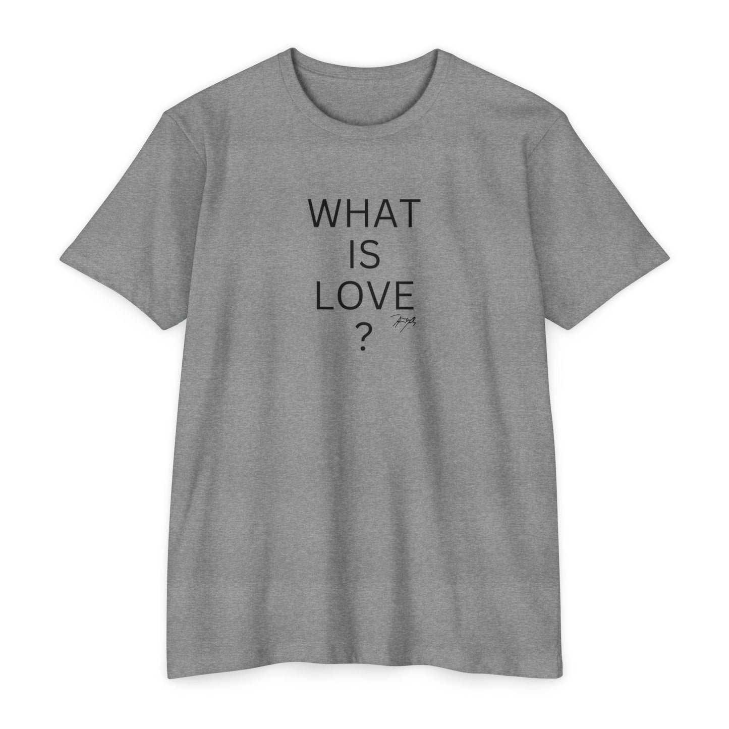 "What Is Love?" Tee