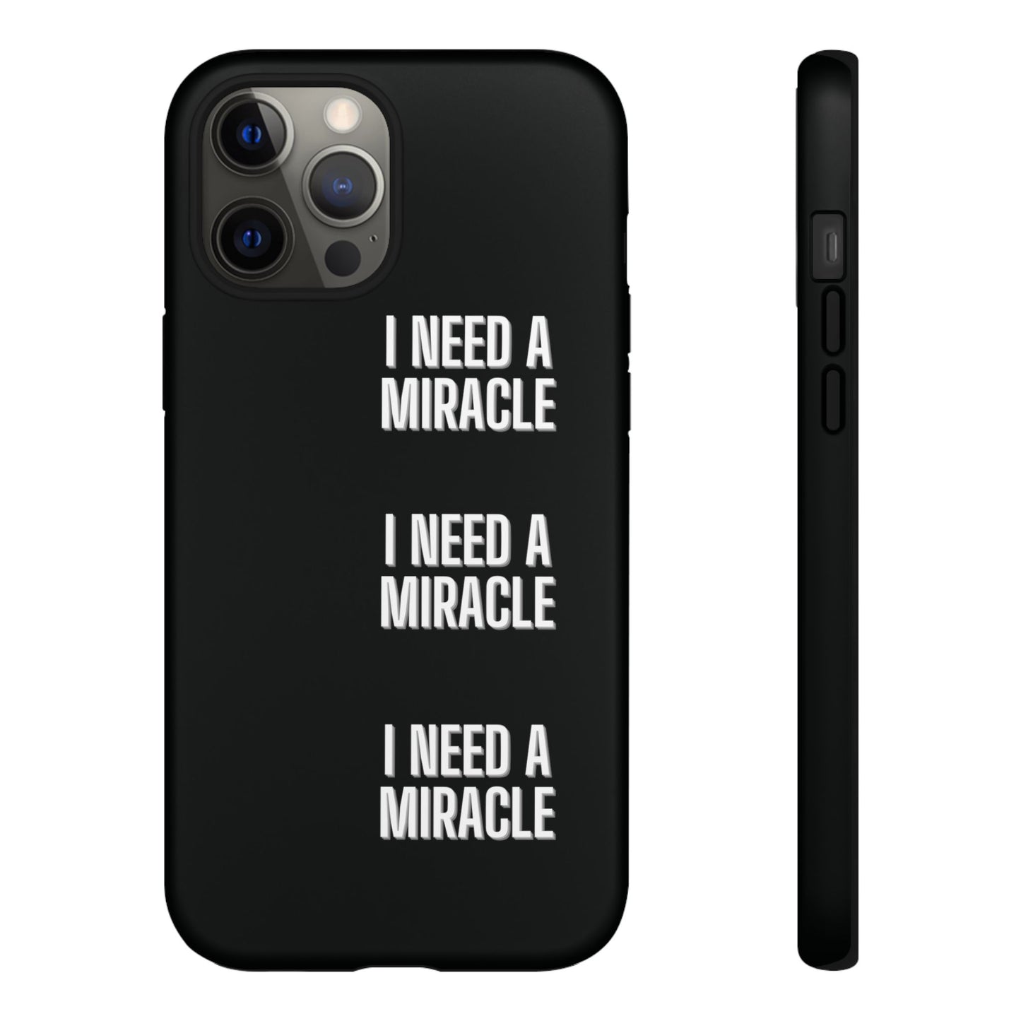 "I Need A Miracle" Phone Case