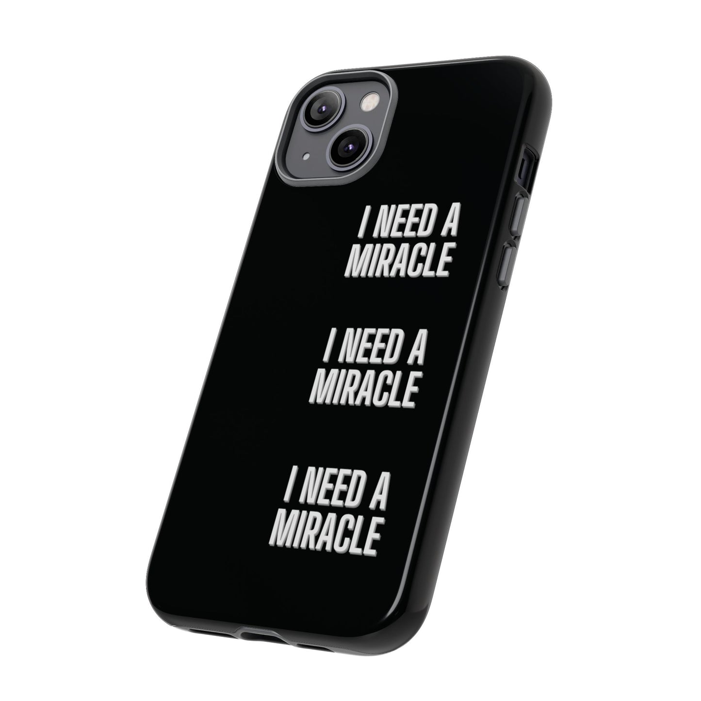 "I Need A Miracle" Phone Case